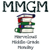 Marvelous Middle Grade Monday (MMGM)