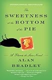 The Sweetness at the Bottom of the Pie: A Flavia de Luce Mystery by Alan Bradley
