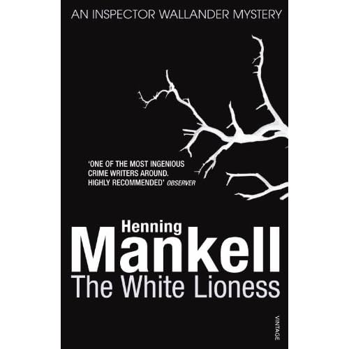 The White Lioness: A Kurt Wallander Mystery (3) by Henning Mankell (Laurie Thompson - Translator)