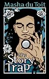 The Story Trap (The Sisters 1) by Masha du Toit The Story Trap (The Sisters 1) by Masha du Toit