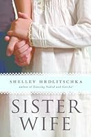 Sister Wife by Shelley Hrdlitschka Sister Wife