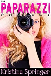 The Paparazzi Project by Kristina Springer The Paparazzi Project by Kristina Springer
