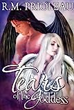 Tears of the Goddess (The Goddess Series #1) by R.M. Prioleau Tears of the Goddess (The Goddess Series #1) by R.M. Prioleau