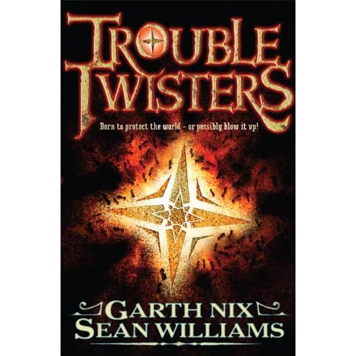 Troubletwisters by Garth Nix & Sean Williams