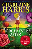 Dead Ever After: A Sookie Stackhouse Novel by Charlaine Harris Dead Ever After: A Sookie Stackhouse Novel by Charlaine Harris