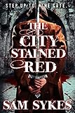 The City Stained Red (Bring Down Heaven series Book 1) by Sam Sykes
