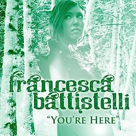 You're Here by Francesca Battistelli